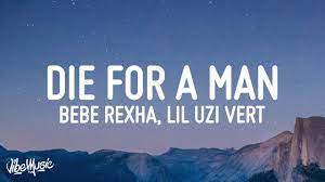 Die For A Man Lyrics By Bebe Rexha