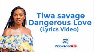 Dangerous Love Lyrics By Tiwa Savage