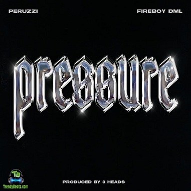Peruzzi - Pressure ft Fireboy DML Mp3 Download