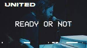 Ready Or Not Lyrics By Hillsong United
