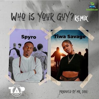 Spyro - Who Is Your Guy (Remix) ft Tiwa Savage Mp3 Download