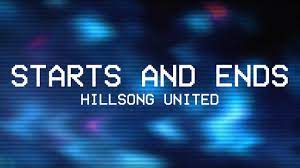Starts And Ends Lyrics By Hillsong United