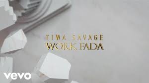 Work Fada Lyrics By Tiwa Savage